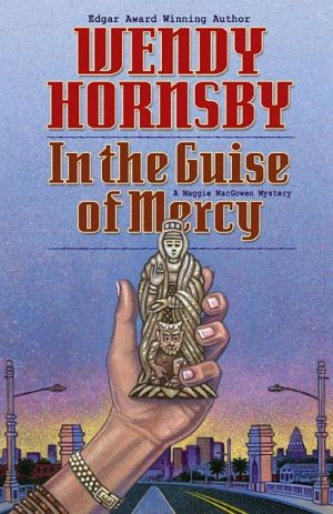 [A Maggie MacGowen Mystery 06] • In the Guise of Mercy